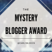 The Mystery Blogger Award