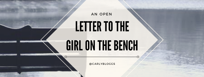 An Open Letter To The Girl On The Bench