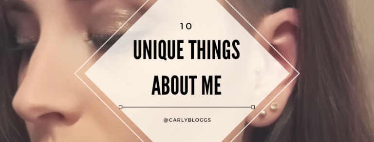 10 Unique Things About Me Challenge - Carly Bloggs