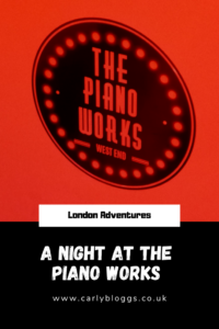 London Adventures - A Night At The Piano Works - A blog series of things to do in London