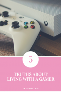 5 Truths About Living With A Gamer - Carly Bloggs